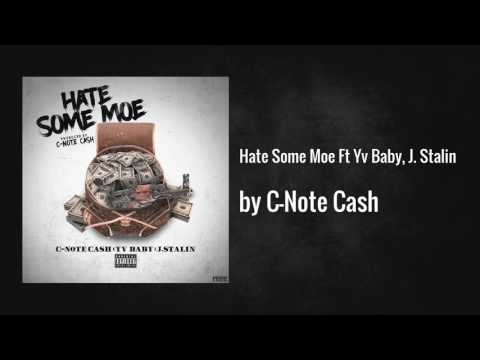 C-Note Cash - Hate Some Moe Ft Yv Baby, J. Stalin [Prod. C-Note Cash]
