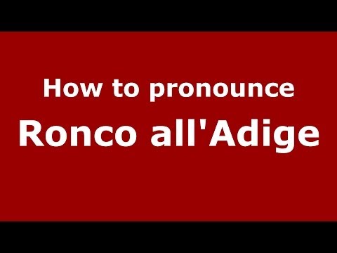 How to pronounce Ronco all'Adige (Italian/Italy) - PronounceNames.com