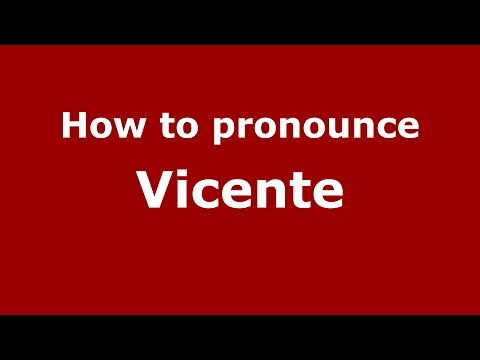 How to pronounce Vicente
