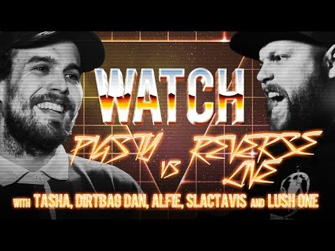 WATCH: PIGSTY vs REVERSE LIVE with TASHA, DIRTBAG DAN, ALFIE, SLACTAVIS and LUSH ONE
