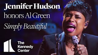 Jennifer Hudson - &quot;Simply Beautiful&quot; (Al Green Tribute) | 2014 Kennedy Center Honors