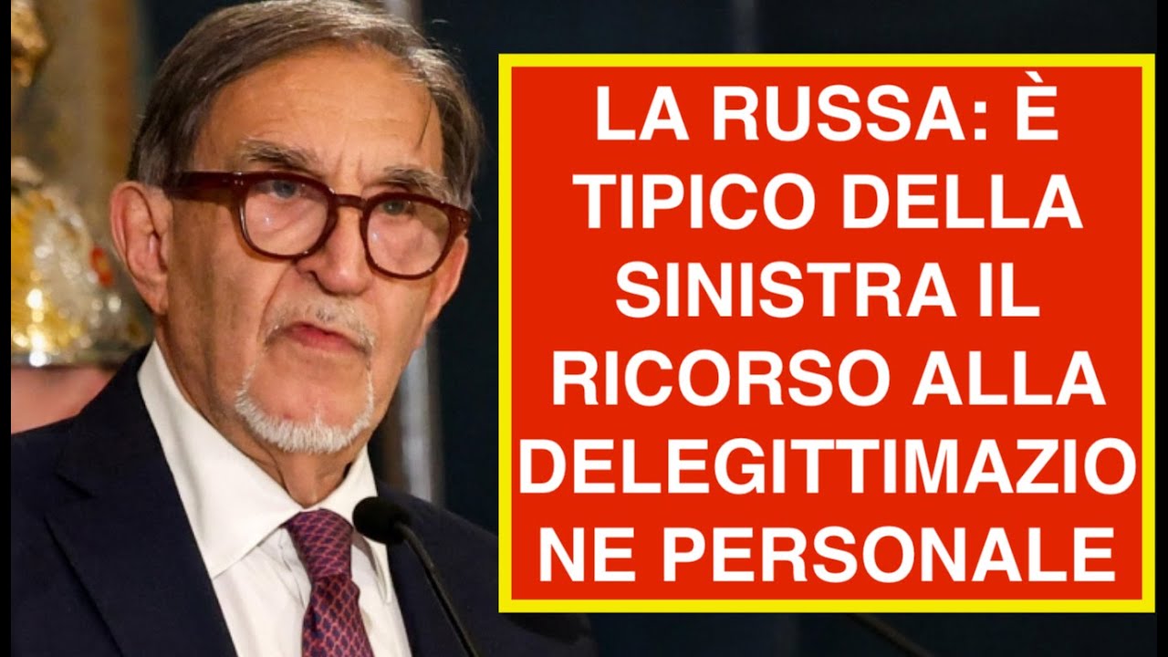 LA RUSSA: È TIPICO DELLA SINISTRA IL RICORSO ALLA DELEGITTIMAZIONE PERSONALE