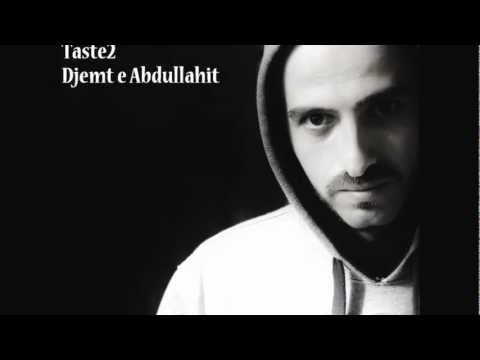 Taste2 - Djemt e Abdullahit