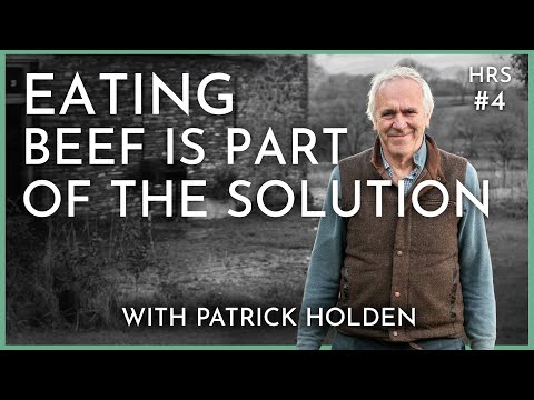 Patrick Holden: Meat Paradox, Sustainable Diets, & Harmony Farming