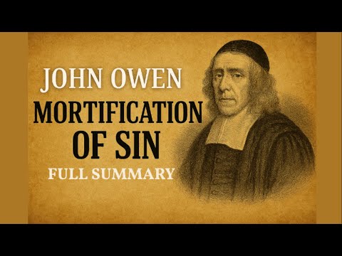 Full Summary of The Mortification of Sin by John Owen | Christian Classics Explained