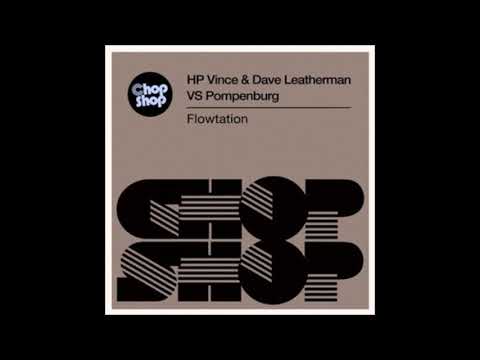 HP Vince, Dave Leatherman, Pompenburg - Flowtation (Nu Disco Mix)