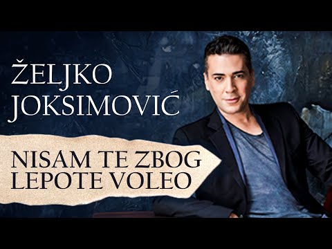 Željko Joksimović - Nisam te zbog lepote voleo [Offical Music Audio]
