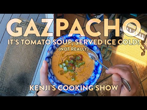 Gazpacho | Kenji's Cooking Show