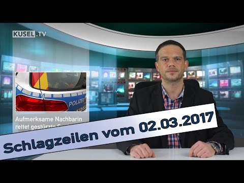 KUSEL.TV | Schlagzeilen | 02.03.2017