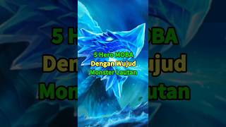 5 Hero MOBA Dengan Wujud Monster Lautan #moba #monster #shorts