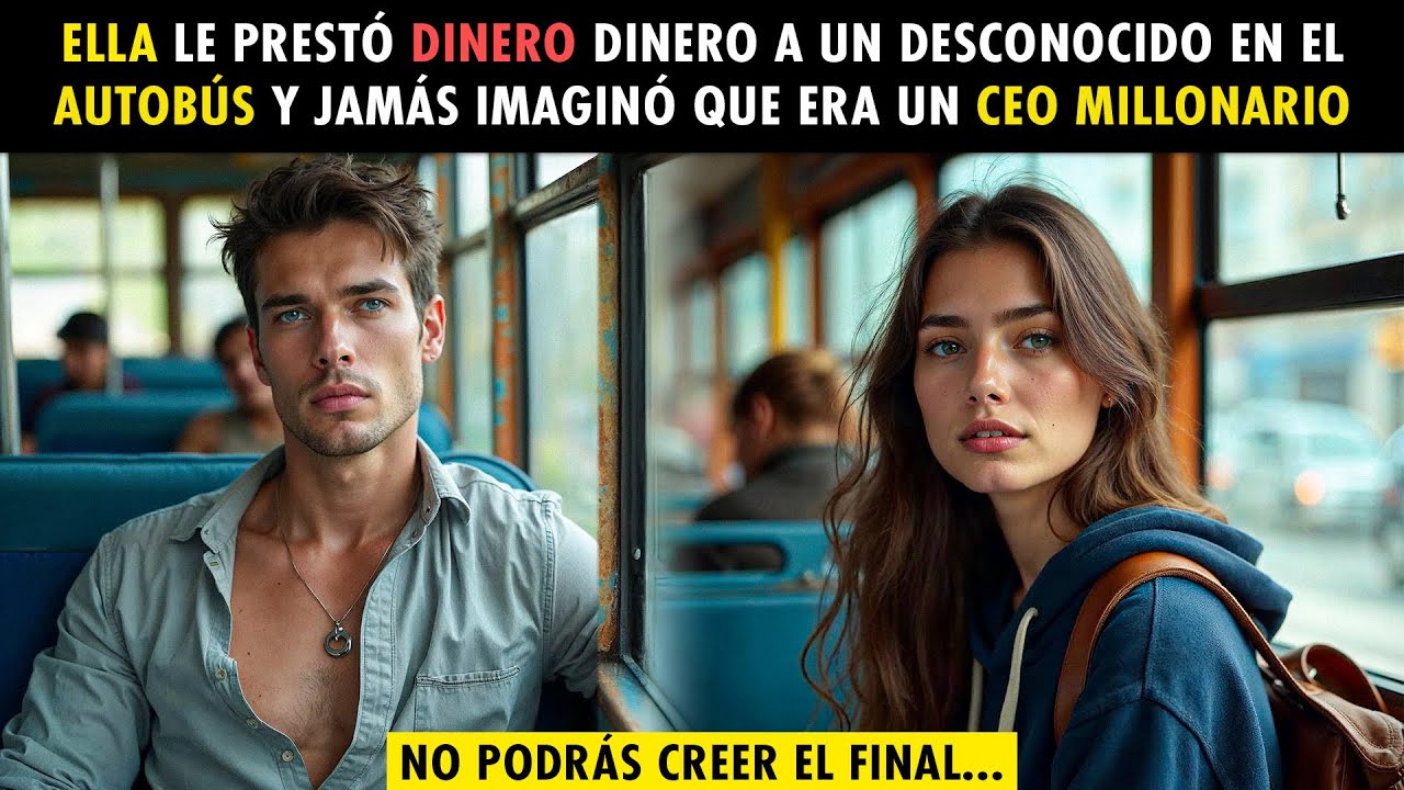 ELLA LE PRESTÓ DINERO PARA QUE TOMARA EL AUTOBÚS, SIN IMAGINAR QUE ÉL ERA UN MILLONARIO.