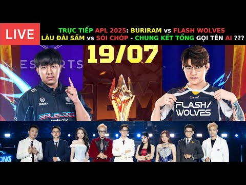 TRỰC TIẾP APL 2025: FLASH WOLVES vs BURIRAM UNITED - SẤM vs CHỚP - CHUNG KẾT TỔNG GỌI TÊN AI ???