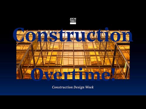 Construction Design Week: Overtime!