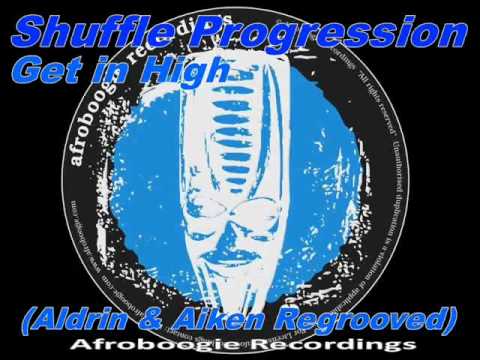 Shuffle Progression - Get In High (Aldrin & Aiken Regrooved)