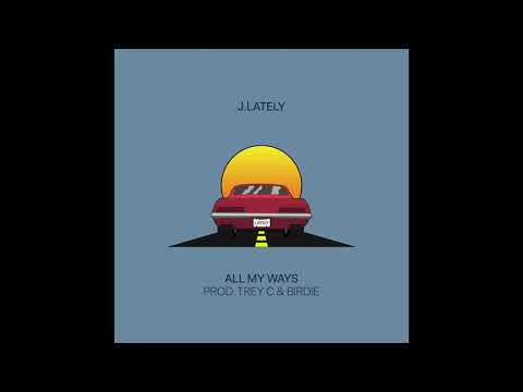 J.Lately - All My Ways [Audio]