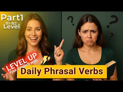 Top 20 Phrasal Verbs Used in Everyday English | Part1 | B1-B2 Level