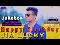 JIM LUCKY Jukebox Song Promo Happy Birthday 2022 JIMMultimedia Production Sumaiya JIM LUCKY STAR
