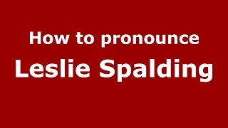 How to pronounce Leslie Spalding