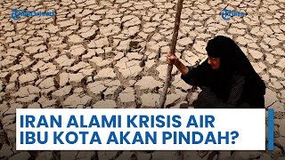 Iran Alami Krisis Air Terparah dalam Sejarah, Presidennya Usulkan Pemindahan Ibu Kota