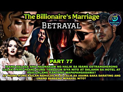 PART 77: THE BILLIONAIRE'S MARRIAGE BETRAYAL | Silent Eyes Stories 