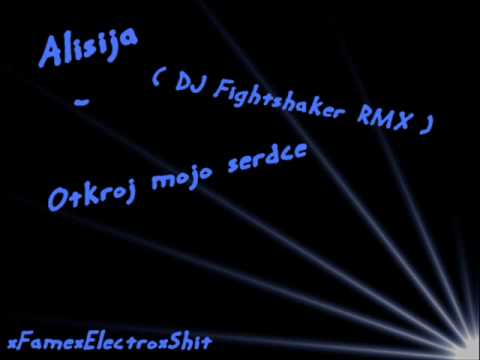 Alisija - Otkroj mojo serdce (DJ Fightshaker RMX)