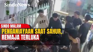 Download lagu Jelang Sahur Berujung Penganiayaan, Remaja Terluka | Sindo Malam | 22/02 mp3