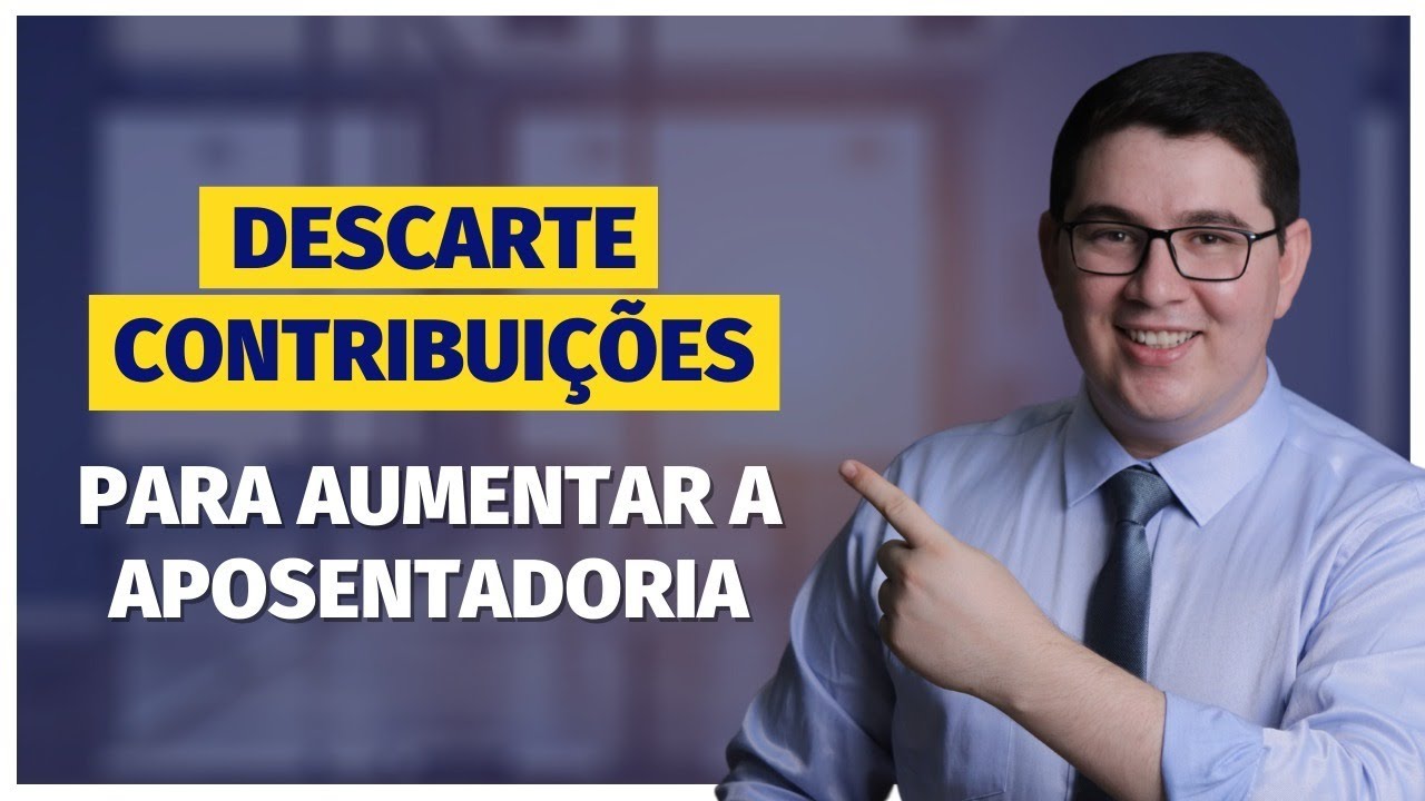 Descarte contribuições para AUMENTAR APOSENTADORIA