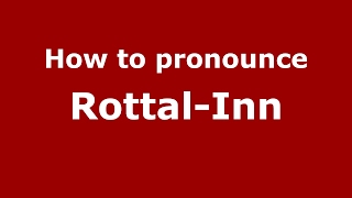 How to pronounce Rottal-Inn