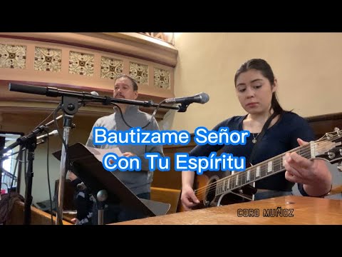 Bautízame Señor Con Tu Espíritu • Coro Muñoz • Letra y Acordes