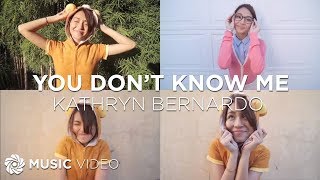 KATHRYN BERNARDO - You Don't Know Me (Official Music Video)