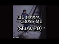 Lil Poppa Cross Me Slowed SLOWED