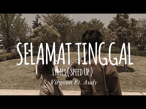 Virgoun Ft. Audy - Selamat tinggal Lyrics ( Speed Up )