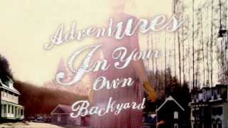 Adventures in Your Own Backyard Music Video