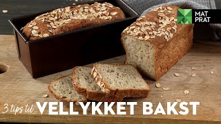 3 baketips til hjemmelaget brød