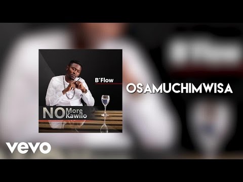 B Flow - Osamuchimwisa (Audio)