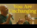 You Are Unchanging (Official Video)