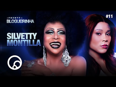 DE FRENTE COM BLOGUEIRINHA: SILVETTY MONTILLA - T3E11 | DiaTV