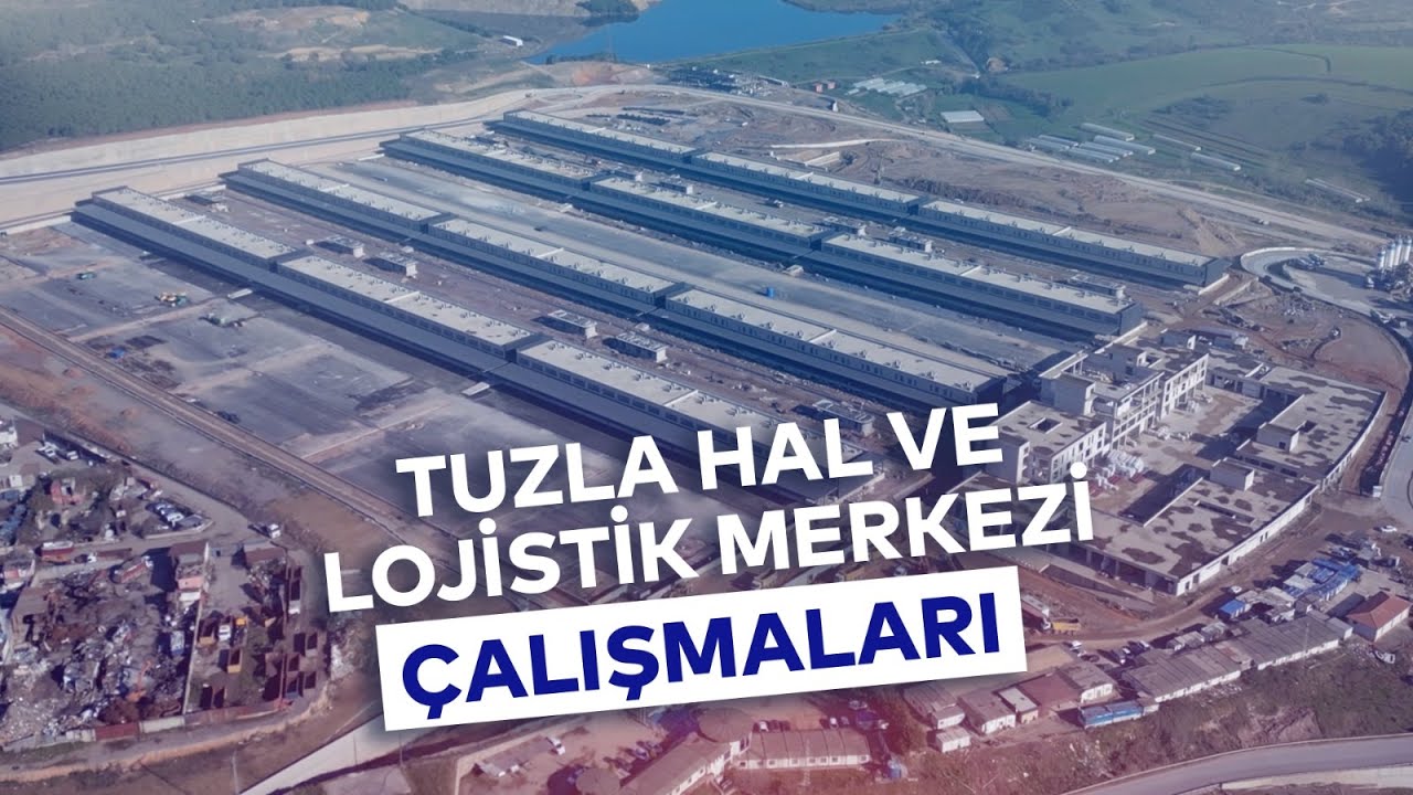 TUZLA HAL VE LOJİSTİK MERKEZİ ÇALIŞMALARI