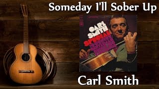 Carl Smith - Someday I&#39;ll Sober Up