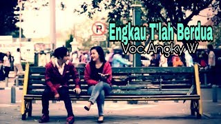 Download lagu KAU T'LAH BERDUA ( VIDEO) Voc Angky W Lagu Kenangan Terbaru mp3