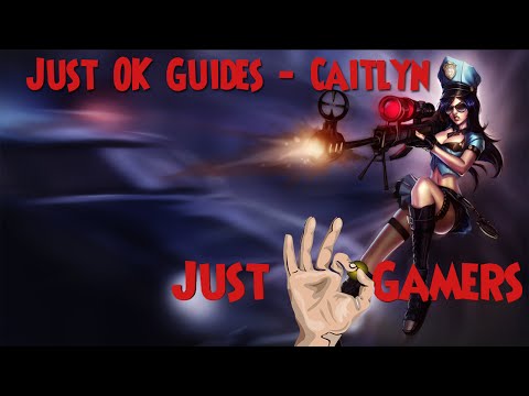 Just OK Guides - Caitlyn
