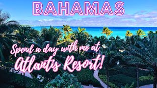 Spend a Day With Me at the ATLANTIS RESORT In The BAHAMAS~PART 3