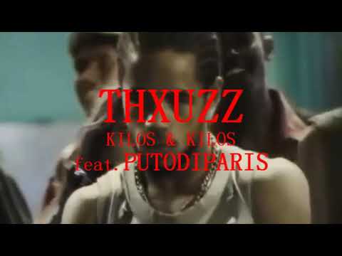 Thxuzz - Kilos & Kilos (ft. Putodiparis)