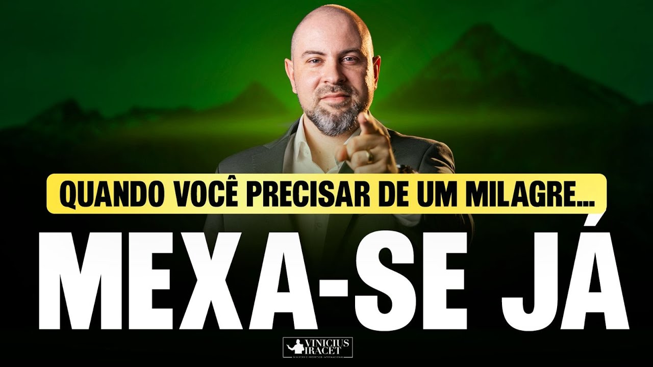 QUANDO VOCÊ PRECISAR DE UM MILAGRE…MEXA-SE JÁ  @ViniciusIracet