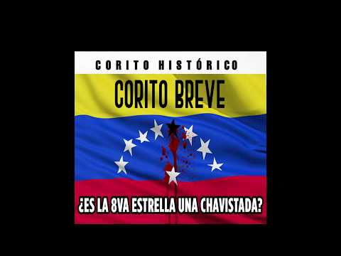 Corito Breve #1 - La 8va estrella, ¿reivindicación histórica o chavistada?