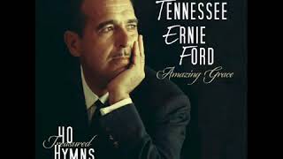 Amazing Grace 40 Treasured Hymns   Tennessee Ernie Ford
