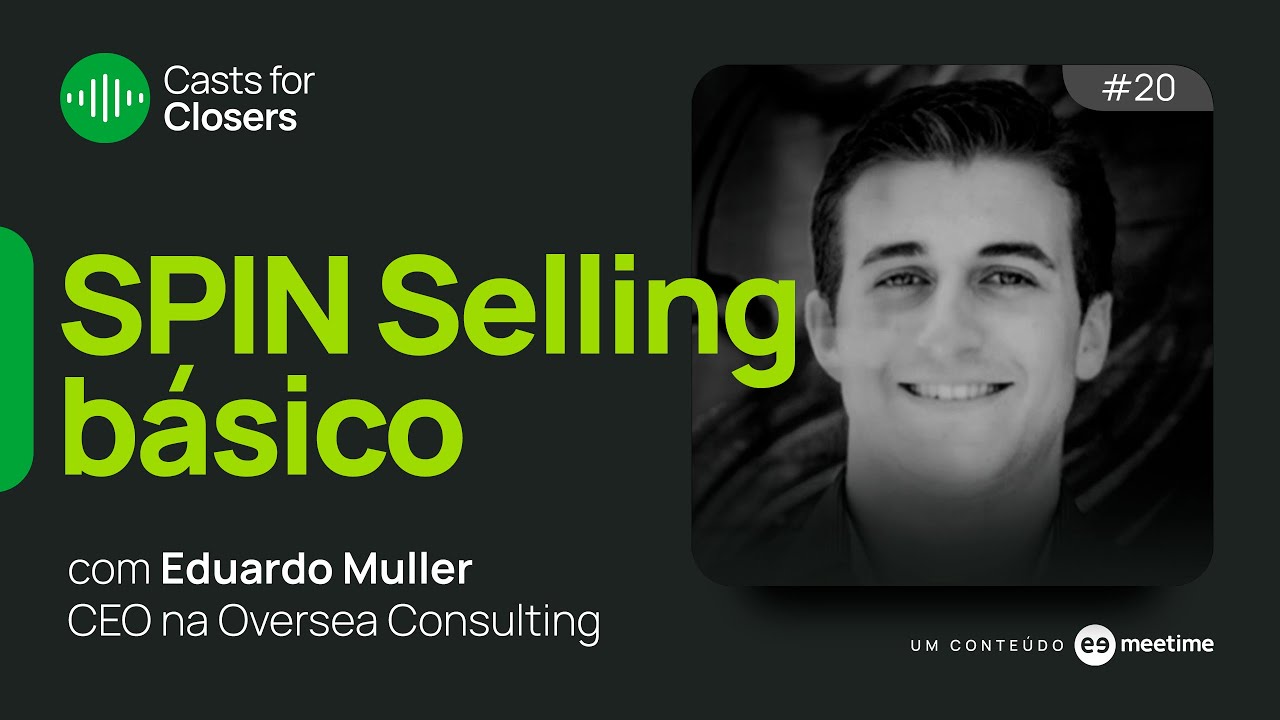 SPIN Selling básico no universo de Inside Sales | Casts for Closers 20 | Eduardo Muller