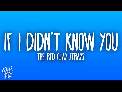 The Red Clay Strays - If I Didn't Know You