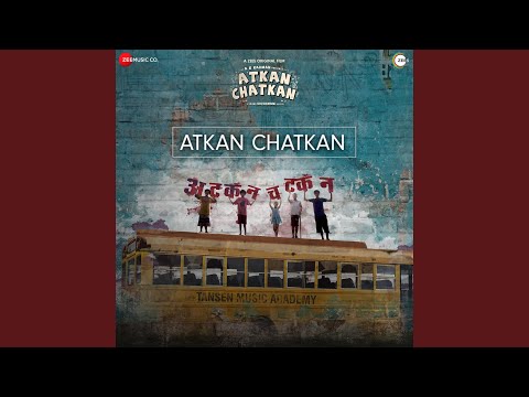 Atkan Chatkan - Title Track (From "Atkan Chatkan")