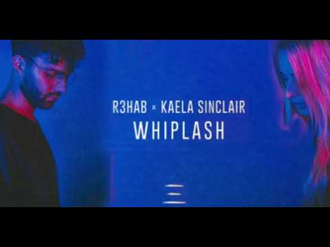 R3HAB x Kaela Sinclair - Whiplash [MR Music]